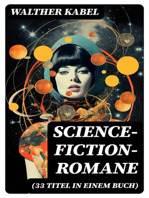 cover image of Science-Fiction-Romane (33 Titel in einem Buch)